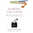 Gaming the Vote: Why Elections Aren't Fair (and What We Can Do About It) by William Poundstone