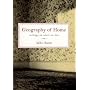Geography of Home: Writings on Where We Live