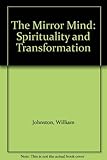 The mirror mind : spirituality and transformation