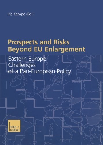 Prospects and Risks Beyond EU Enlargement: Eastern Europe: Challenges of a Pan-European Policy