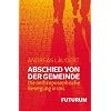 Abschied von der Gemeinde: Die anthroposophische Bewegung in uns