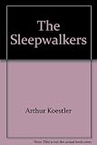 The sleepwalkers : a history of man's changing vision of the universe