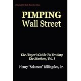 Pimping Wall Street The Player's Guide To Trading The Markets, Vol. I