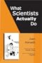 What Scientists Actually Do