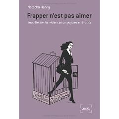 Frapper n'est pas aimer : Enqu�te sur les violences conjugales en France