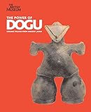 The power of Dogu : ceramic figures from ancient Japan