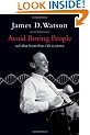 Avoid Boring People: And other lessons from a life in science