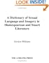 Dictionary of Sexual Language and Imagery in Shakespearean and Stuart Literature: Three Volume Set Volume I A-F Volume II G-P Volume III Q-Z (Athlone Shakespeare Dictionary)