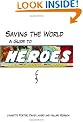 Saving the World: A Guide to Heroes