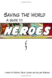 Saving the World: A Guide to Heroes