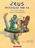 Zeus, Herkules und Co: Griechische G�tter, Helden und Abenteuer title=