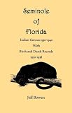 Seminole of Florida. Indian Census 1930-1940, with Birth and Death Records 1930-1938