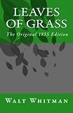Leaves of Grass: The Original 1855 Edition