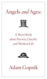 Angels and Ages: Lincoln, Darwin, and the Making of the Modern Age