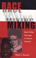 Race Mixing: Black-White Marriage in Postwar America