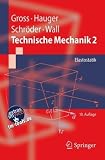 Technische Mechanik 2: Elastostatik: Band 2: Elastostatik (Springer-Lehrbuch) - Dietmar Gross, Werner Hauger, J&ouml;rg Schr&ouml;der, Wolfgang A. Wall