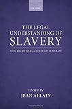 The legal understanding of slavery : from the historical to the contemporary