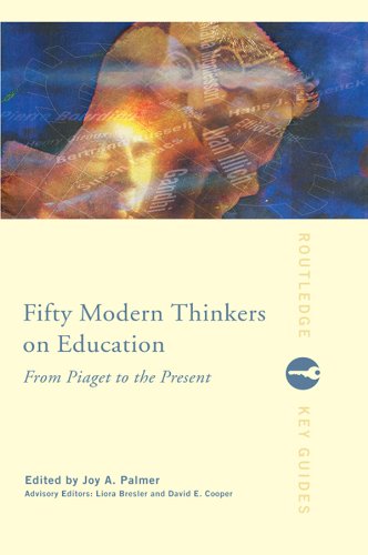 Fifty Modern Thinkers on Education: From Piaget to the Present Day (Routledge Key Guides)