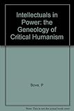 Intellectuals in Power: the Geneology of Critical Humanism