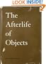 The Afterlife of Objects (Phoenix Poets)