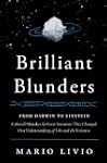 Brilliant Blunders: From Darwin to Ei...