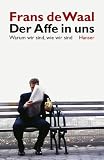 Der Affe in uns: Warum wir sind, wie wir sind - Frans de Waal