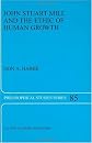 John Stuart Mill and the Ethic of Human Growth (PHILOSOPHICAL STUDIES SERIES Volume 85)