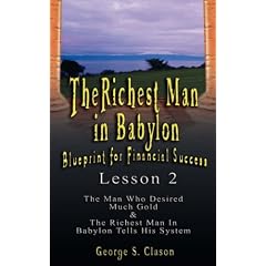 The Richest Man in Babylon: Blueprint for Financial Success - Lesson 2: Seven Remedies for a Lean Purse, The Debate of Good Luck & The Five Laws of Gold: George S. Clason