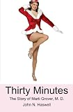 Thirty Minutes: The Story of Marti Grover, M. D.