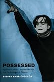 Possessed: Hypnotic Crimes, Corporate Fiction, and the Invention of Cinema (Cinema and Modernity Series)
