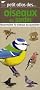Petit atlas des oiseaux du jardin : Reconna�tre 70 oiseaux du quotidien