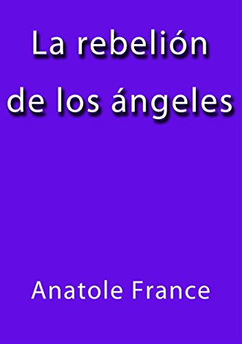 La rebelión de los ángeles (Spanish Edition)