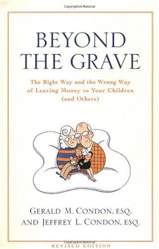 Beyond the Grave revised edition: The Right Way and the Wrong Way of Leaving Money To Your Children (and Others)
