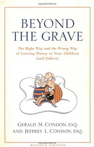 Beyond the Grave revised edition: The Right Way and the Wrong Way of Leaving Money To Your Children (and Others)