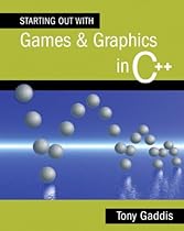 Starting Out with Games and Graphics in C++ Starting Out with Games and Graphics in C++