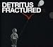 Detritus-Fractured