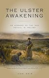 The Ulster Awakening: An Account of the 1859 Revival in Ireland