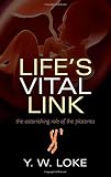 Life's vital link : the astonishing role of the placenta