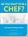 So You Want to Be a Chef: Your Guide to Culinary Careers