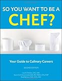 So you want to be a chef? : your guide to culinary careers
