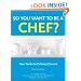 So You Want to Be a Chef: Your Guide to Culinary Careers (Wiley Desktop Editions)