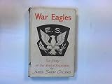 War Eagles: The Story Of The Eagle Squadron