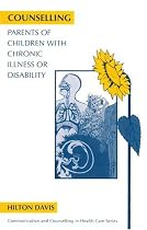 Counselling Parents of Children with Chronic Illness or Disability