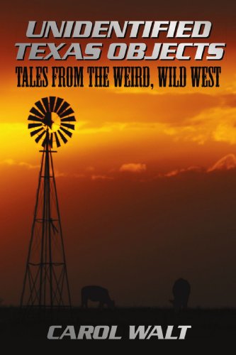 Unidentified Texas Objects: Tales from the Weird, Wild West