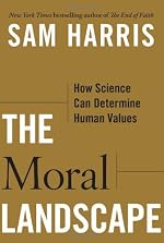 The Moral Landscape: How Science Can Determine Human Values