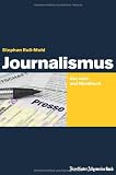 Journalismus: Das Lehr- und Handbuch - Stephan Ru&szlig;-Mohl