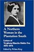 Northern Woman in the Plantation South Letters of Tryphena Blanche Holder Fox, 1856-1876 (Women's Diaries and Letters of the Nineteenth-Century South)