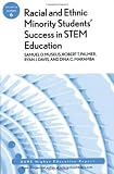 Racial and Ethnic Minority Student Success in STEM Education: ASHE Higher Education Report (J-B ASHE Higher Education Report Series (AEHE))