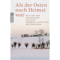 Als der Osten noch Heimat war: Was vor der Vertreibung geschah: Pommern, Schlesien, Westpreu�en