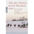 Als der Osten noch Heimat war: Was vor der Vertreibung geschah: Pommern, Schlesien, Westpreu�en